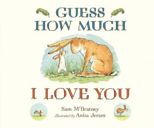 Guess How Much I Love You: The bestselling heartwarming picture book about love