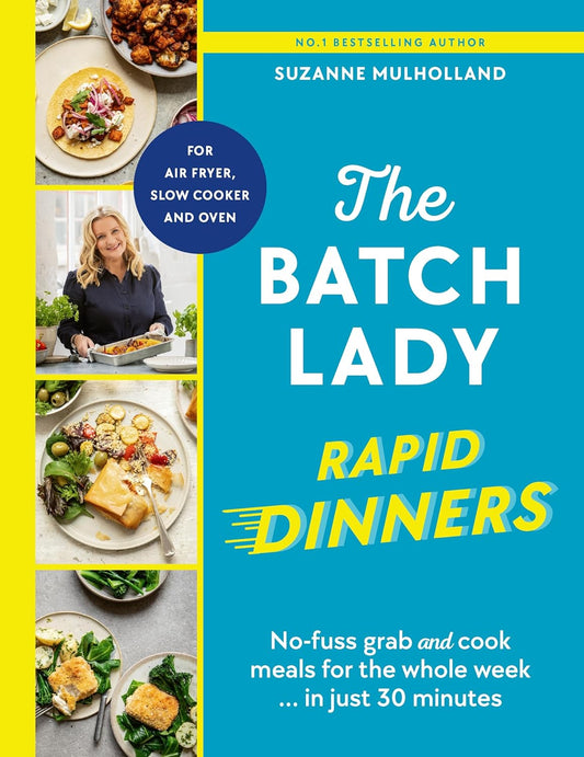 The Batch Lady Rapid Dinners:Grab and cook meals for the week in 30 minutes